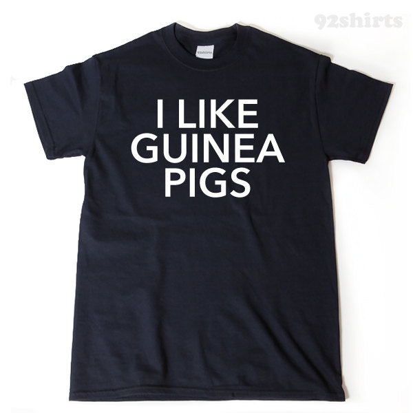 I Like Guinea Pigs T-shirt 