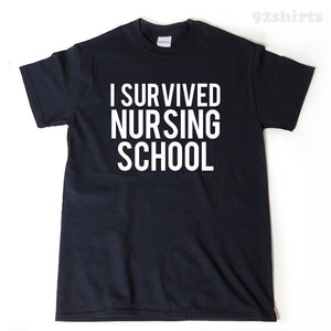 I Survived Nursing School T-shirt