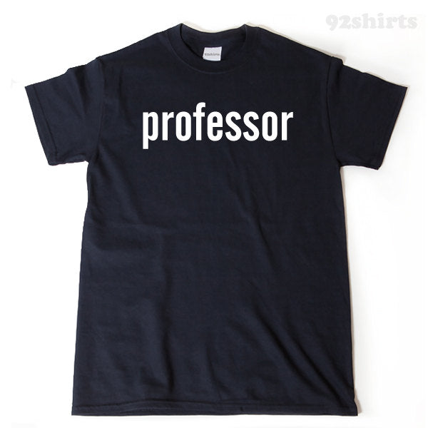 Professor T-shirt Funny College University Lecture Teacher Birthday Gift For Men, Women, Husband, Wife