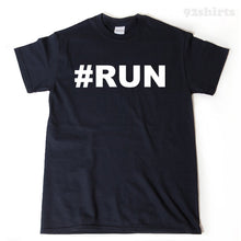 Run T-shirt #RUN Funny Hashtag Run Running Workout Fitness Half Marathon Runner Tee Shirt