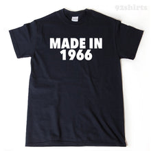 Made In 1966 T-shirt Funny 50 Birthday Fifty Gift Tee 1966 Shirt Birthday Shirt