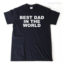 Best Dad In The World T-shirt