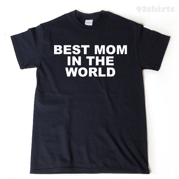 Best Mom In The World T-shirt