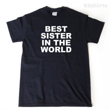 Best Sister In The World T-shirt