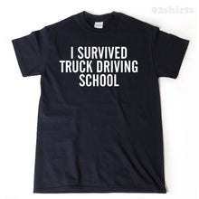 I Survived Truck Driving School T-shirt 