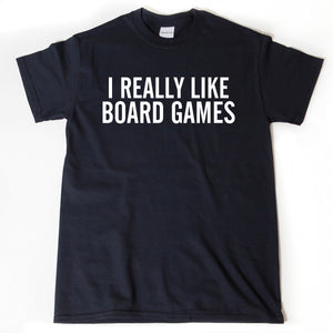 I Really Like Board Games T-shirt