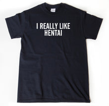 I Really Like Hentai T-shirt