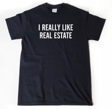 I Really Like Real Estate Shirt