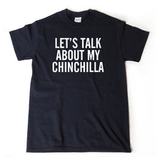 Let's Talk About My Chinchilla T-shirt Funny Chinchilla Chinchillas Gift Idea Tee Shirt