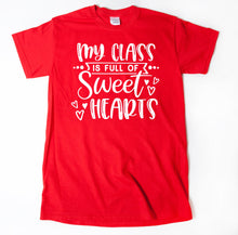 My Class Is Full of Sweethearts T-shirt Teacher Valentine's Day Shirt