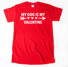 My Dog Is My Valentine T-shirt Valentine's Day Shirt