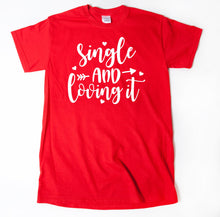 Single And Loving It T-shirt